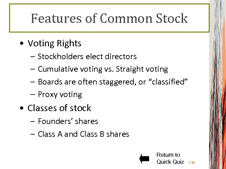 Features of Common Stock • Voting Rights – Stockholders elect directors – Cumulative voting