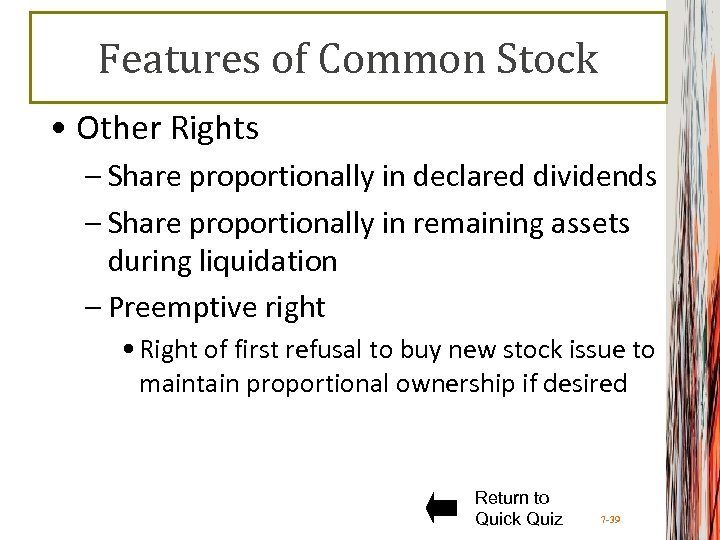 Features of Common Stock • Other Rights – Share proportionally in declared dividends –