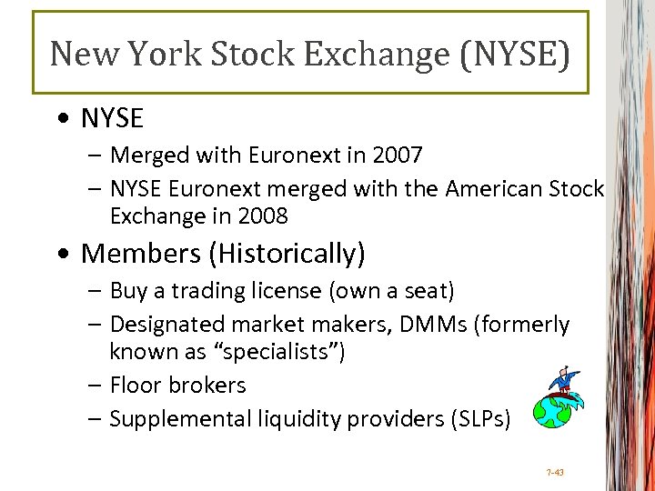 New York Stock Exchange (NYSE) • NYSE – Merged with Euronext in 2007 –