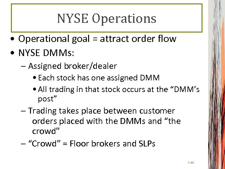 NYSE Operations • Operational goal = attract order flow • NYSE DMMs: – Assigned
