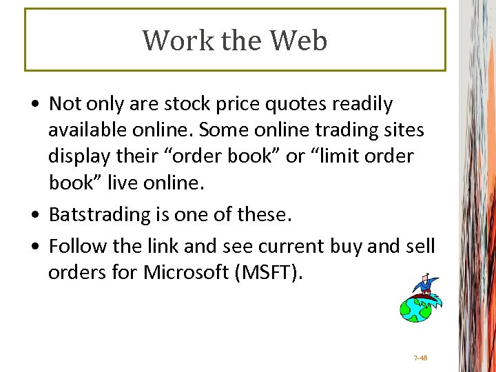 Work the Web • Not only are stock price quotes readily available online. Some