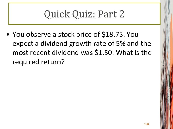 Quick Quiz: Part 2 • You observe a stock price of $18. 75. You