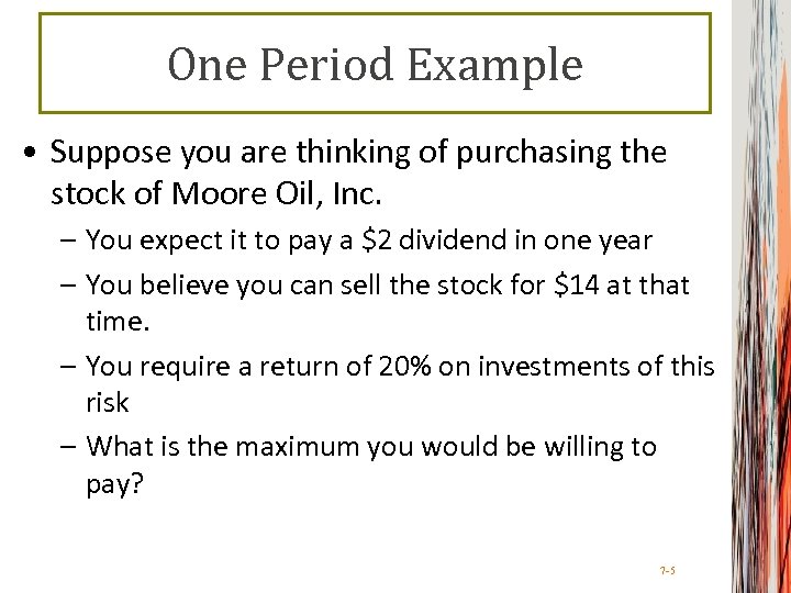 One Period Example • Suppose you are thinking of purchasing the stock of Moore