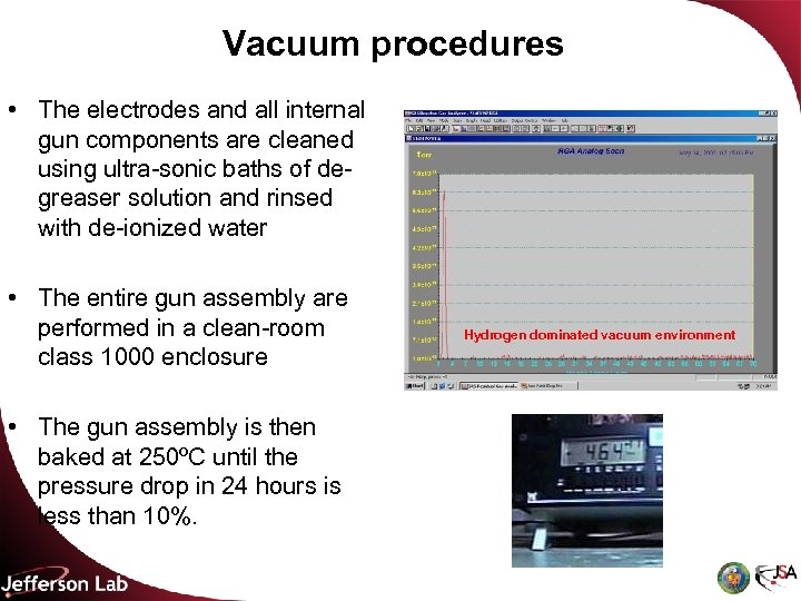 Vacuum procedures • The electrodes and all internal gun components are cleaned using ultra-sonic