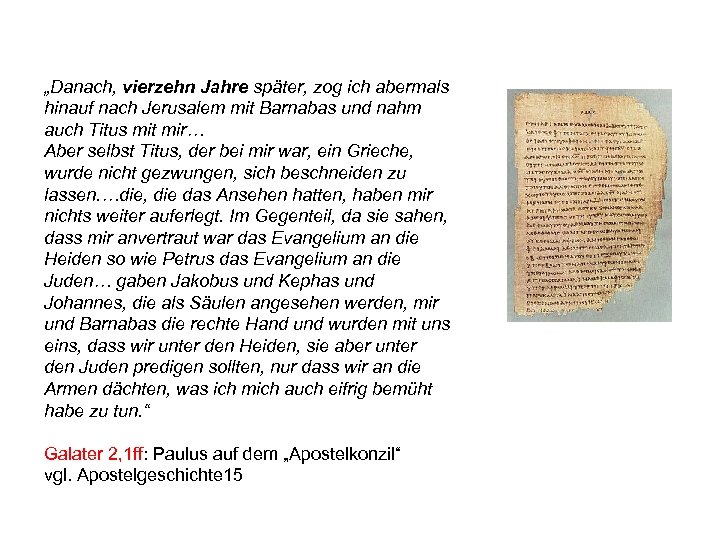 „Danach, vierzehn Jahre später, zog ich abermals hinauf nach Jerusalem mit Barnabas und nahm