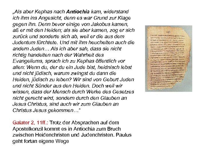 „Als aber Kephas nach Antiochia kam, widerstand ich ihm ins Angesicht, denn es war