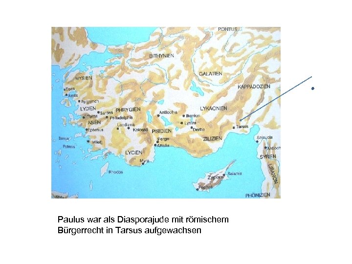 Paulus war als Diasporajude mit römischem Bürgerrecht in Tarsus aufgewachsen 