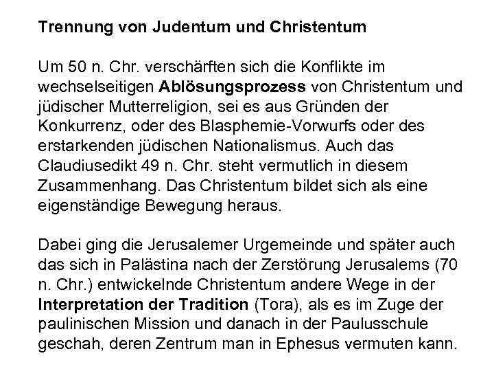 Trennung von Judentum und Christentum Um 50 n. Chr. verschärften sich die Konflikte im