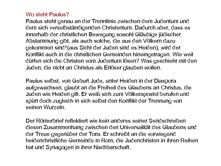 Wo steht Paulus? Paulus steht genau an der Trennlinie zwischen dem Judentum und dem