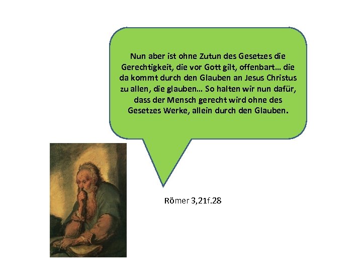 Nun aber ist ohne Zutun des Gesetzes die Gerechtigkeit, die vor Gott gilt, offenbart…