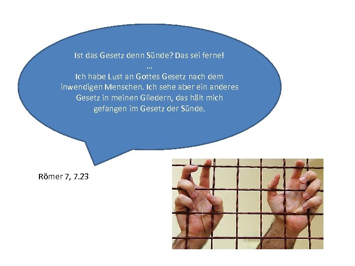 Ist das Gesetz denn Sünde? Das sei ferne! … Ich habe Lust an Gottes