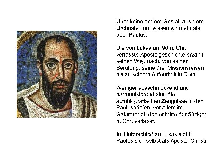 Über keine andere Gestalt aus dem Urchristentum wissen wir mehr als über Paulus. Die