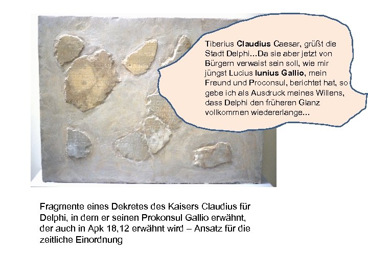 Tiberius Claudius Caesar, grüßt die Stadt Delphi…Da sie aber jetzt von Bürgern verwaist sein