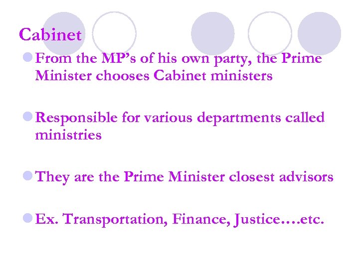 Cabinet l From the MP’s of his own party, the Prime Minister chooses Cabinet