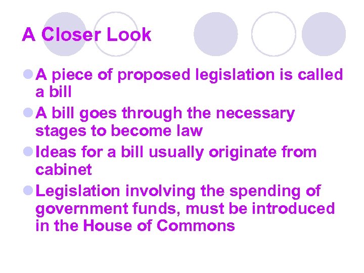 A Closer Look l A piece of proposed legislation is called a bill l