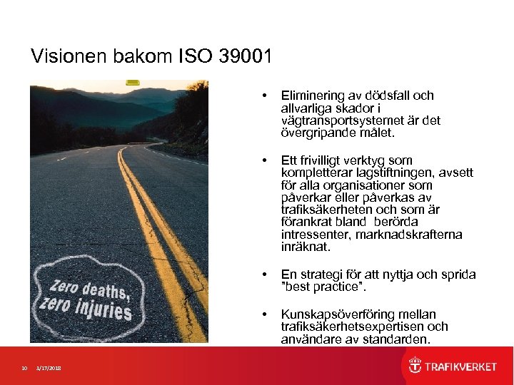 Visionen bakom ISO 39001 • • En strategi för att nyttja och sprida ”best