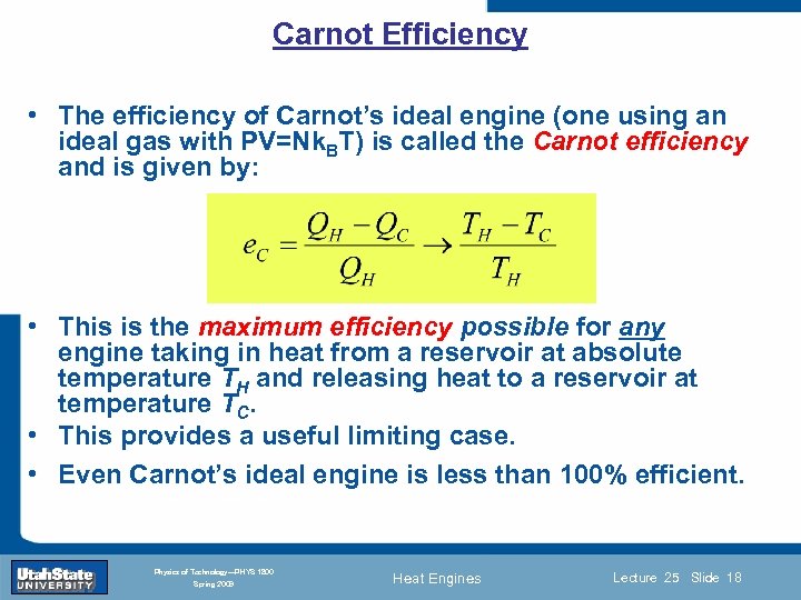 Carnot Efficiency • The efficiency of Carnot’s ideal engine (one using an ideal gas