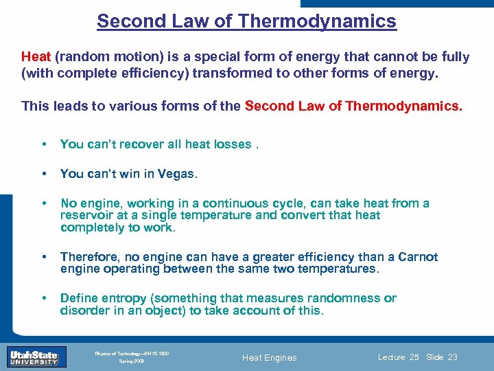 Second Law of Thermodynamics Heat (random motion) is a special form of energy that