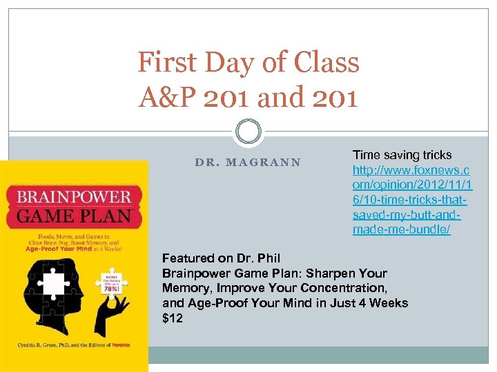 First Day of Class A&P 201 and 201 DR. MAGRANN Time saving tricks http: