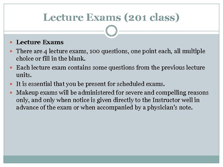 Lecture Exams (201 class) Lecture Exams There are 4 lecture exams, 100 questions, one