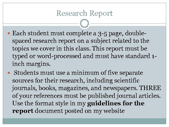 Research Report Each student must complete a 3 -5 page, double- spaced research report
