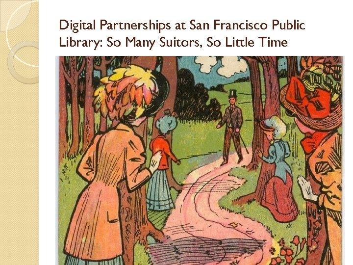 Digital Partnerships at San Francisco Public Library: So Many Suitors, So Little Time 