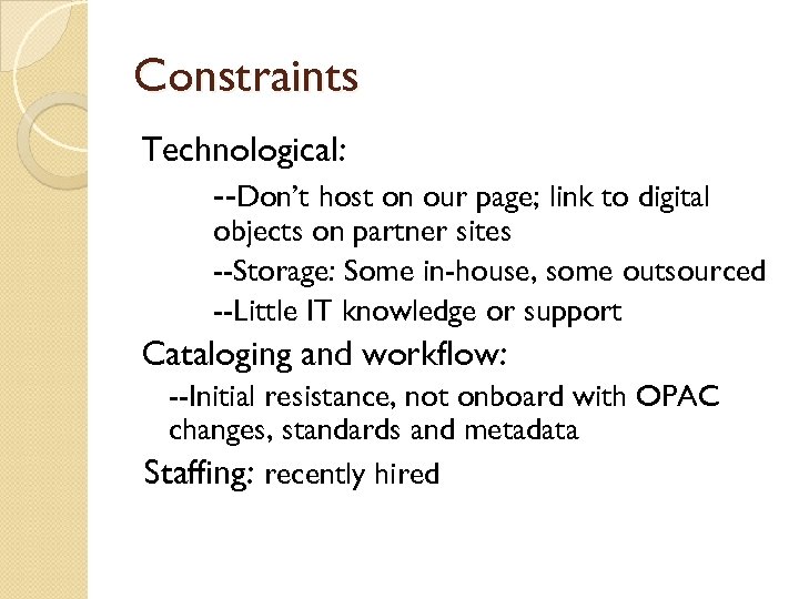 Constraints Technological: --Don’t host on our page; link to digital objects on partner sites