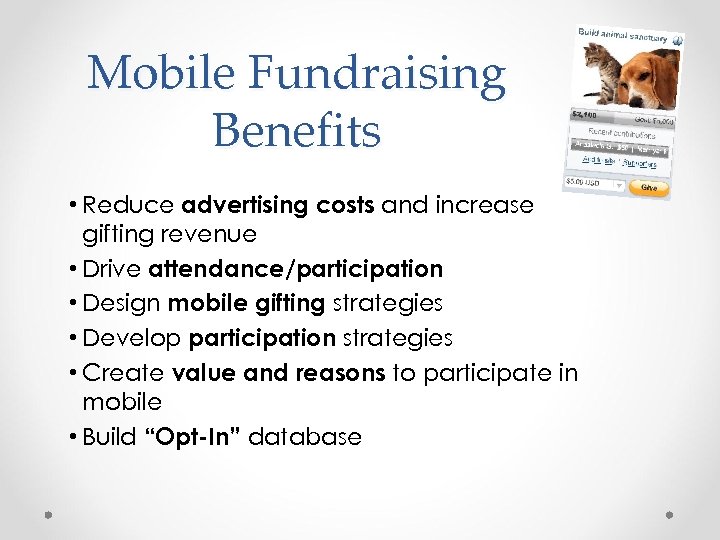 Mobile Fundraising Benefits • Reduce advertising costs and increase gifting revenue • Drive attendance/participation