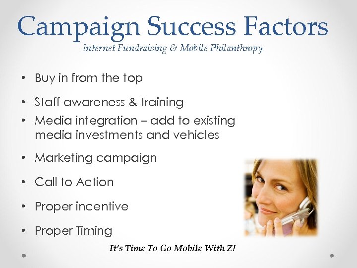 Campaign Success Factors Internet Fundraising & Mobile Philanthropy • Buy in from the top