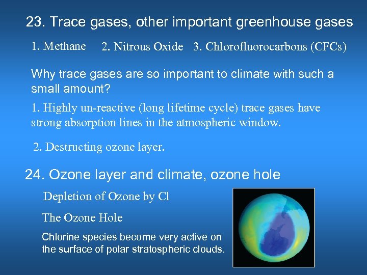 23. Trace gases, other important greenhouse gases 1. Methane 2. Nitrous Oxide 3. Chlorofluorocarbons