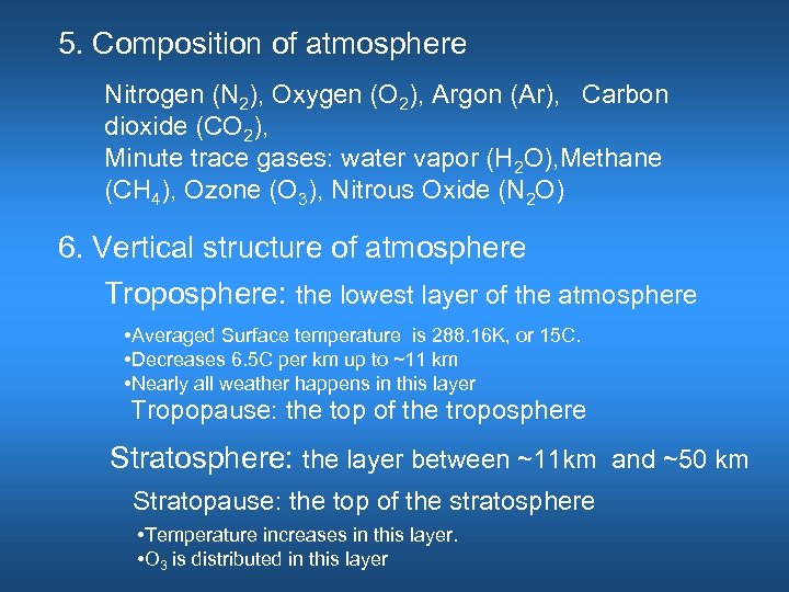 5. Composition of atmosphere Nitrogen (N 2), Oxygen (O 2), Argon (Ar), Carbon dioxide