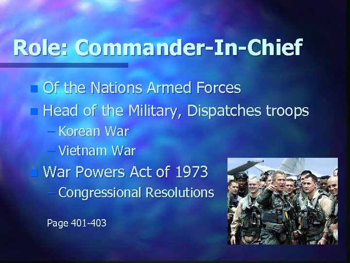 Role: Commander-In-Chief Of the Nations Armed Forces n Head of the Military, Dispatches troops
