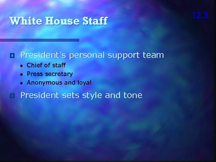 White House Staff President’s personal support team n n n Chief of staff Press
