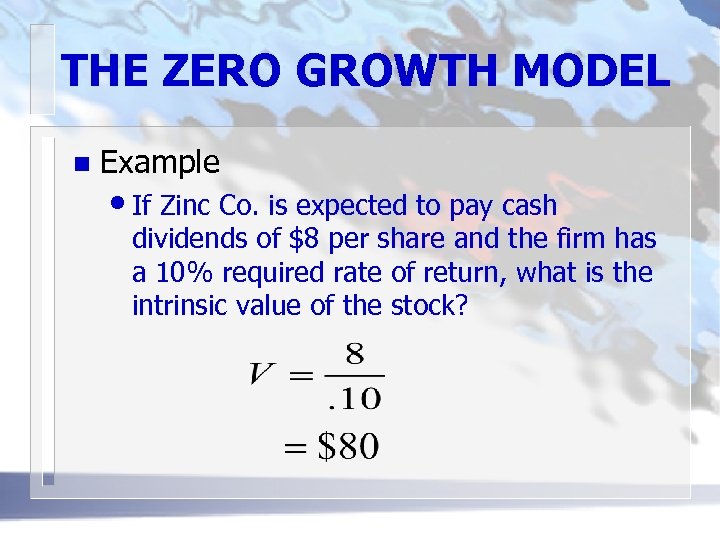 THE ZERO GROWTH MODEL n Example • If Zinc Co. is expected to pay