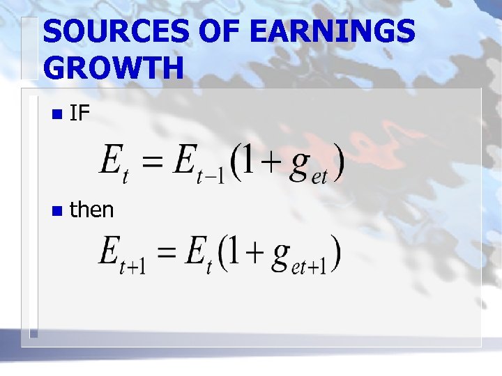 SOURCES OF EARNINGS GROWTH n IF n then 