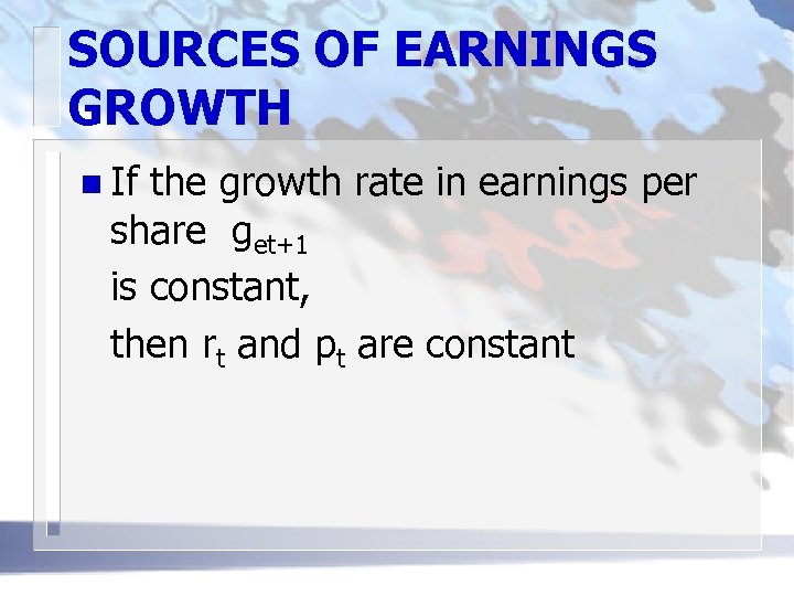 SOURCES OF EARNINGS GROWTH n If the growth rate in earnings per share get+1
