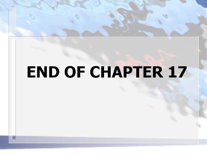 END OF CHAPTER 17 