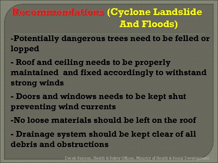 Recommendations (Cyclone Landslide And Floods) -Potentially dangerous trees need to be felled or lopped