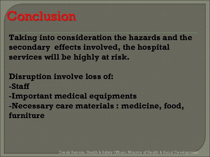 Conclusion Taking into consideration the hazards and the secondary effects involved, the hospital services