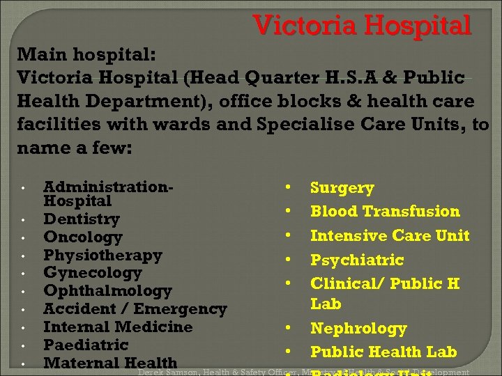 Victoria Hospital Main hospital: Victoria Hospital (Head Quarter H. S. A & Public Health