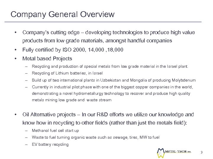 Company General Overview • Company’s cutting edge – developing technologies to produce high value