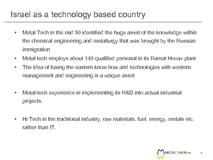 Israel as a technology based country • Metal Tech in the mid 90 identified