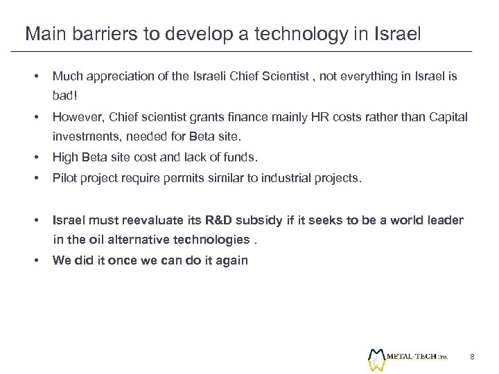 Main barriers to develop a technology in Israel • Much appreciation of the Israeli