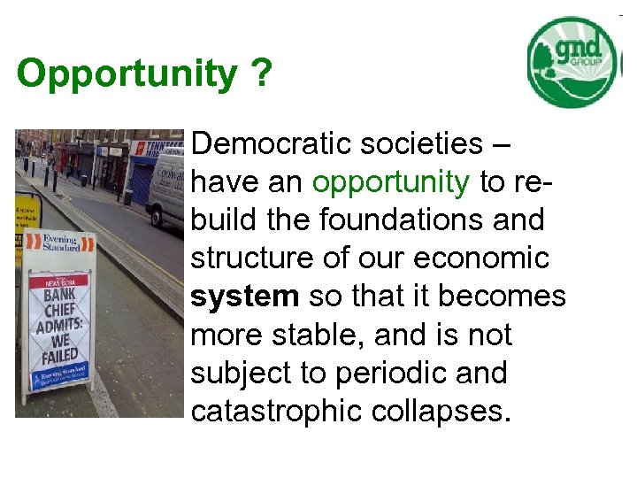 Opportunity ? Democratic societies – have an opportunity to rebuild the foundations and structure