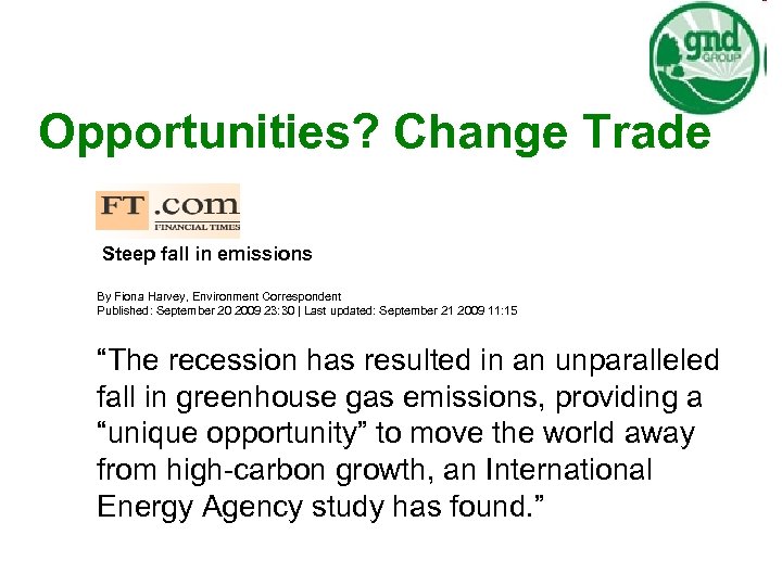 Opportunities? Change Trade Recession resu Steep fall in emissions By Fiona Harvey, Environment Correspondent