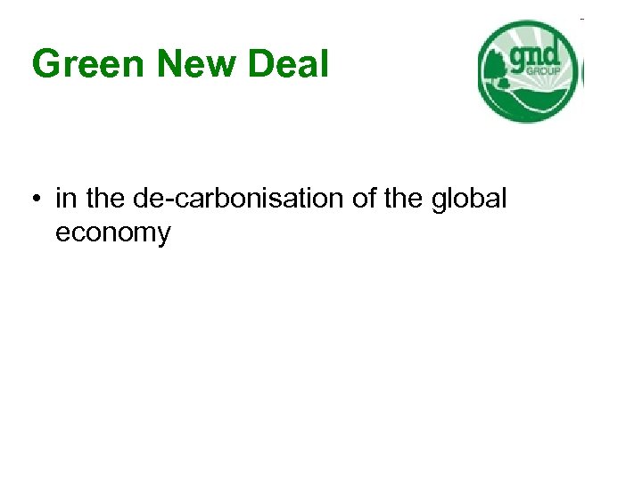 Green New Deal • in the de-carbonisation of the global economy 