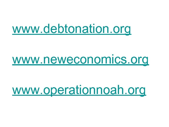 www. debtonation. org www. neweconomics. org www. operationnoah. org 