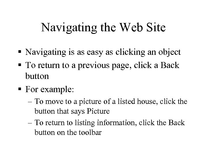 Navigating the Web Site § Navigating is as easy as clicking an object §
