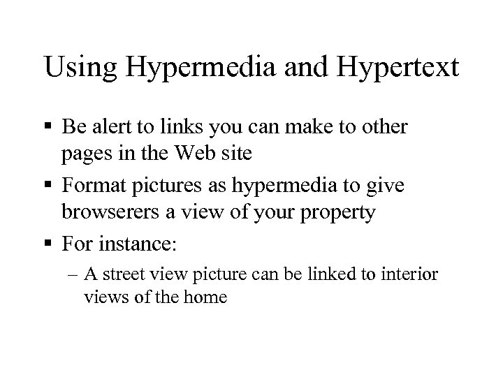 Using Hypermedia and Hypertext § Be alert to links you can make to other