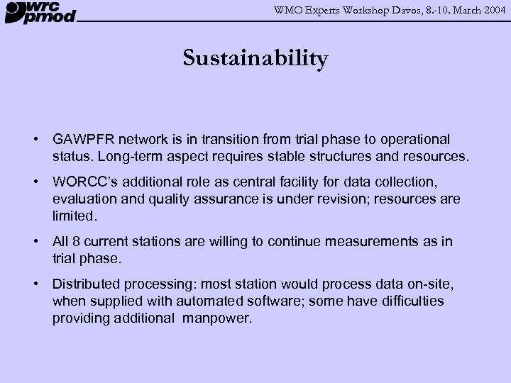 WMO Experts Workshop Davos, 8. -10. March 2004 Sustainability • GAWPFR network is in